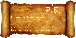 Presch Bertalan névjegykártya